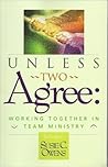 Unless Two Agree (Working Together In Team Ministry)