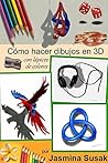 Cómo Hacer Dibujos en 3D: con Lápices de Colores por Jasmina Susak, Cómo Dibujar Objetos en 3D, Tutoriales Paso a Paso, Dibujos Tridimensionales Realistas, ... Dibujos 3D a Lápiz
