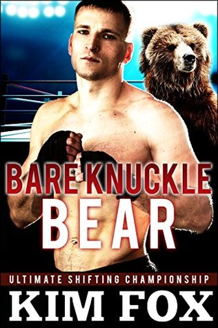 Bare Knuckle Bear (Ultimate Shifting Championship, #1)