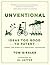 Unventional: Ideas Too Good to Patent from the World's Greatest Inventor