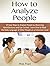 How to Analyze People: 25 Easy Ways to Analyze People by Observing Hand Gestures and Eye Contact. Learn How to Read the Body Language of Other People on ... body language, body language secrets)