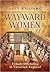 Wayward Women: Female Offenders in Victorian England