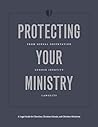 Protecting Your Ministry from Sexual Orientation and Gender Identity Lawsuits: A Legal Guide for Churches, Christian Schools, and Christian Ministries