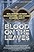 Blood on the Leaves by LLC Hunting and Shooting Re...