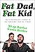 Fat Dad, Fat Kid: One Fathe...