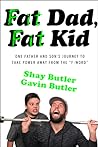 Fat Dad, Fat Kid by Shay Butler