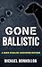 Gone Ballistic (A Robin Sta...