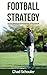 Football Strategy: Football Strategy learning the fundamentals of football