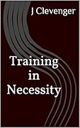 Training in Necessity