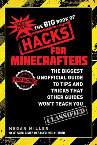 The Big Book of Hacks for Minecrafters: The Biggest Unofficial Guide to Tips and Tricks That Other Guides Won't Teach You (Kindle Edition)