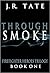 Through Smoke (Firefighter Heroes Trilogy, #1)