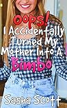 Oops! I Accidentally Turned My Mother Into A Bimbo (Voice Warp Book 1)