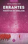Errantes, Fugitivos de Terra Sur by Sofía Bertelsen Errantes, Fugitivos de Terra Sur by Sofía Bertelsen