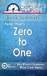 Summary: Zero to One by Peter Thiel: 45 Minutes - Key Points Summary/Refresher with Crib Sheet Infographic