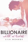 Billionaire With a Twist by Lila Monroe