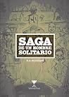 Saga de un hombre solitario by H.A. Riquelme Saga de un hombre solitario by H.A. Riquelme