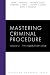 Mastering Criminal Procedur...