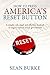 How To Press America's Reset Button: A simple, safe, legal and effective method to regain control of our government