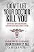 Don't Let Your Doctor Kill ...