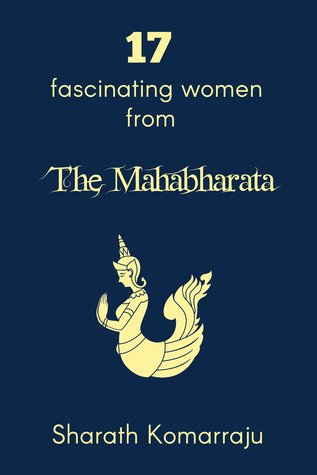 17 Fascinating Women from The Mahabharata (Mahabharata Companion, #2)