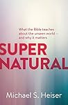 Book cover for Supernatural: What the Bible Teaches about the Unseen World And Why It Matters