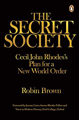 The Secret Society: Cecil John Rhodes’s Plans for a New World Order (Kindle Edition)
