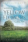 Where the Yellow Flowers Grow (A Millway Novel Book 2) Where the Yellow Flowers Grow (A Millway Novel Book 2)