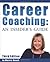Career Coaching: An Insider's Guide - Third Edition