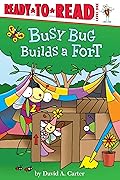 Busy Bug Builds a Fort: Ready-to-Read Level 1