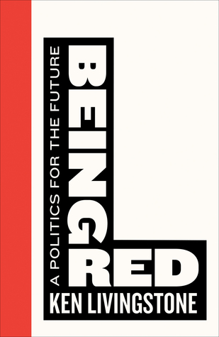 Being Red: A Politics for the Future (Left Book Club)