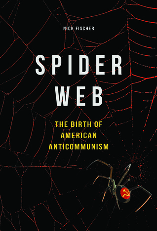 Spider Web: The Birth of American Anticommunism (Hardcover)