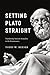 Setting Plato Straight by Todd W. Reeser