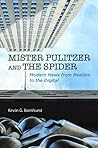 Mister Pulitzer and the Spider by Kevin G Barnhurst