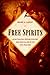 Free Spirits: Spiritualism,...