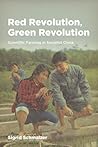 Red Revolution, Green Revolution: Scientific Farming in Socialist China Red Revolution, Green Revolution: Scientific Farming in Socialist China