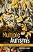 Multiple Autisms: Spectrums of Advocacy and Genomic Science