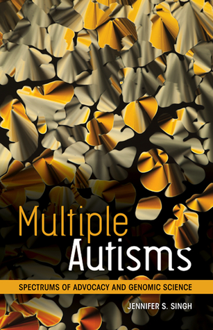 Multiple Autisms: Spectrums of Advocacy and Genomic Science (Paperback)