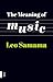 The Meaning of Music by Leo Samama