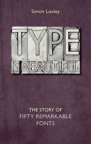 Type is Beautiful: The Story of Fifty Remarkable Fonts (Hardcover)