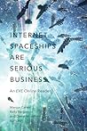 Internet Spaceships Are Serious Business: An EVE Online Reader Internet Spaceships Are Serious Business: An EVE Online Reader