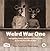 Weird War One: Intriguing Items and Fascinating Feats from the First World War