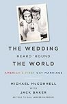 The Wedding Heard 'Round the World by Michael McConnell The Wedding Heard 'Round the World by Michael McConnell