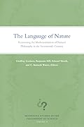 The Language of Nature: Reassessing the Mathematization of Natural Philosophy in the Seventeenth Century (Volume 20)