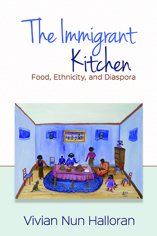 The Immigrant Kitchen: Food, Ethnicity, and Diaspora