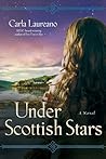 Under Scottish Stars by Carla Laureano Under Scottish Stars by Carla Laureano