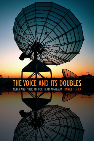 The Voice and Its Doubles: Media and Music in Northern Australia (Paperback)