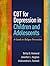 CBT for Depression in Children and Adolescents: A Guide to Relapse Prevention