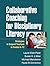 Collaborative Coaching for Disciplinary Literacy by Laurie Elish-Piper