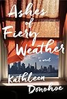 Ashes Of Fiery Weather by Kathleen Donohoe