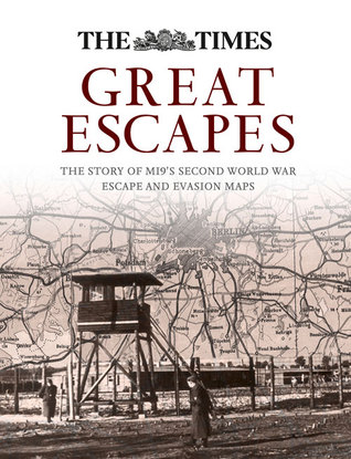 Great Escapes: The Story of MI9's Second World War Escape and Evasion Maps (Hardcover)